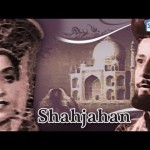 Shahjahan – Hindi Movie – Mugal Rule in Hindustan