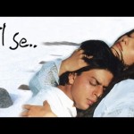 Dil Se  (1998) –  Shah Rukh Khan, Manisha Koirala, Preity Zinta         